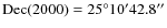 ${\rm Dec}(2000) = 25^\circ 10'42.8''$