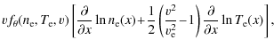 $\displaystyle vf_\theta (n_{\rm e},T_{\rm e},v)\left[\frac{\partial}{\partial x...
...{v_{\rm e}^2}\!-\!1\right) \frac{\partial}{\partial x}\ln T_{\rm e}(x) \right],$