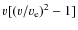 $v[(v/v_{\rm e})^2-1]$