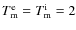 $T_{\rm m}^{\rm e}=T_{\rm m}^{\rm i}=2$
