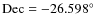 $\rm Dec=-26.598^{\circ}$