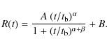 \begin{displaymath}R(t)= {{{A~ (t/t_{\rm b}})^{\alpha}}\over{1+({t/t_{\rm b}})^{\alpha+\beta}}}+B .
\end{displaymath}