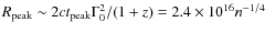$R_{\rm peak} \sim 2 c t_{\rm peak} \Gamma_0^2/(1+z)= 2.4\times
10^{16}n^{-1/4}$