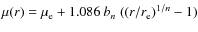 $\mu (r) = \mu _{\rm e} + 1.086~b_n~({\left(
{r/r_{\rm e} } \right)^{1/n} -1})$