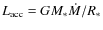 $L_{\rm acc} = G M_*
\dot{M} /R_*$
