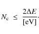\begin{displaymath}
N_{\rm c} \ \le \ {2 \Delta E\over {\rm [eV]}}\cdot
\end{displaymath}