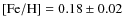 ${\rm [Fe/H]} = 0.18 \pm 0.02$