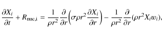 \begin{displaymath}
\frac{\partial X_i}{\partial t} + R_{\rm nuc, i}= \frac{1}{\...
...rac{1}{\rho r^2}\frac{\partial}{\partial r}(\rho r^2 X_i w_i),
\end{displaymath}
