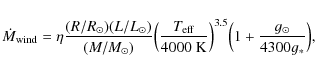 \begin{displaymath}\dot{M}_{\rm {wind}}=\eta \frac{(R/R_{\odot})(L/L_{\odot})}{(...
...0\textrm{ K}}\Big)^{3.5}\Big(1+\frac{g_{\odot}}{4300g_*}\Big),
\end{displaymath}