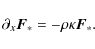 \begin{displaymath}
\partial_x \vec{F}_* = - \rho \kappa \vec{F}_*.
\end{displaymath}