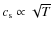 $c_{\rm s} \propto \sqrt{T}$
