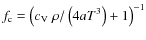 $f_{\rm c} = \left(c_{\rm V} ~ \rho / \left(4 a T^3 \right) + 1\right)^{-1}$