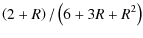 $\displaystyle \left(2+R \right) / \left(6+3R+R^2 \right)$