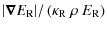 $\displaystyle \vert\vec{\nabla} E_{\rm R}\vert / \left(\kappa_{\rm R} ~ \rho ~ E_{\rm R} \right)$