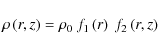 \begin{displaymath}\rho\left(r, z\right) = \rho_0 ~ f_1\left(r\right) ~ f_2\left(r, z\right)
\end{displaymath}