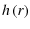 $\displaystyle h\left(r\right)$