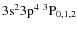 $\rm 3s^23p^4\ ^3P_{0,1,2}$