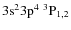 $\rm 3s^23p^4\ ^3P_{1,2}$