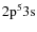 $\rm 2p^53s$