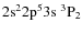 $\rm 2s^22p^53s\ ^3P_2$