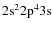 $\rm 2s^22p^43s$