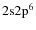 $\rm 2s2p^6$
