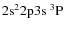 $\rm 2s^22p3s\ ^3P$