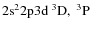 $\rm 2s^22p3d\ ^3D,\ ^3P$