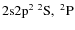 $\rm 2s2p^2\ ^2S,\ ^2P$