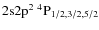 $\rm 2s2p^2\ ^4P_{1/2, 3/2, 5/2}$