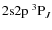 ${\rm 2s2p\ ^3P}_J$