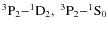 $\rm ^3P_2{-}^1D_2,\ ^3P_2{-}^1S_0$