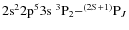 ${\rm 2s^22p^53s\ ^3P_2}{-}^{(2S+1)}{\rm P}_J$