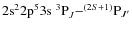 ${\rm 2s^22p^53s\ ^3P}_J{-}^{(2S+1)}{\rm P}_{J'}$