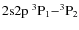 $\rm 2s2p\ ^3P_1{-}^3P_2$