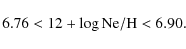 \begin{displaymath}6.76 < 12 + \log {\rm Ne/H} < 6.90.\end{displaymath}