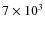 $7\times 10^3$