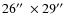 $26\hbox{$^{\prime\prime}$ }\times29\hbox{$^{\prime\prime}$ }$