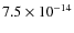 $7.5 \times 10^{-14}$