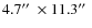 $4.7\hbox{$^{\prime\prime}$ }\times11.3\hbox{$^{\prime\prime}$ }$