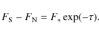 \begin{displaymath}F_{\rm {S}} - F_{\rm {N}} = F_* \exp(-\tau). \end{displaymath}