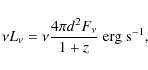 \begin{displaymath}\nu L_{\nu} = \nu \frac{4\pi d^2 F_{\nu}}{1+z}~\mbox{erg~s}^{-1} ,
\end{displaymath}