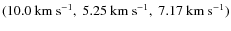 $(10.0\ {\rm\ensuremath{{\rm km~s}^{-1}} },~5.25~{\rm\ensuremath{{\rm km~s}^{-1}} },~7.17\ {\rm\ensuremath{{\rm km~s}^{-1}} })$