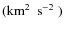 $(\textrm{km$^2$ ~s$^{-2}$ })$