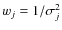 $w_j = 1/\sigma_j^2$