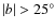 $\vert b\vert>25^\circ$
