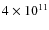 $4\times 10^{11}$