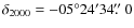 $\delta_{2000}=-05^\circ24'34\hbox{$.\!\!^{\prime\prime}$ }0$