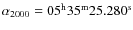 $\alpha_{2000} =\rm05^h35^m25.280^s$