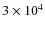 $3\times 10^4$